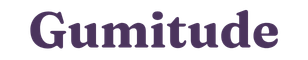 Gumitude